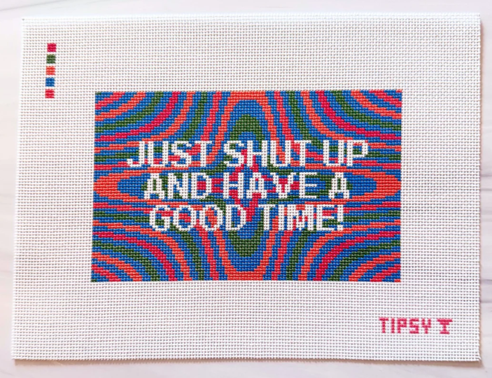 Shut Up and Have a Good Time