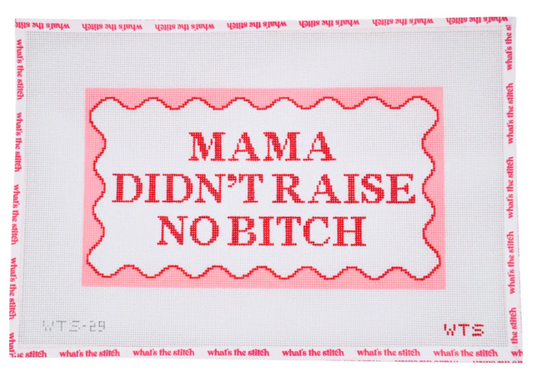 Mama Didn't Raise...