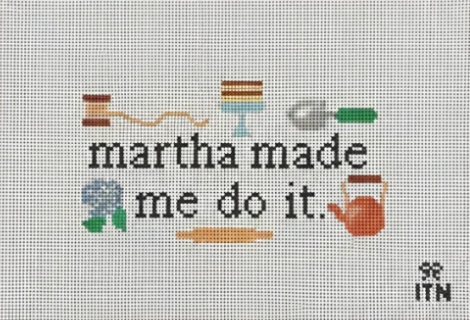Martha Made Me Do It