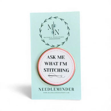 Ask Me What I'm Stitching Needleminder